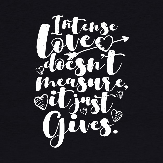 'Intense Love Doesn't Measure, It Just Gives' Awesome Family Love Gift by ourwackyhome
